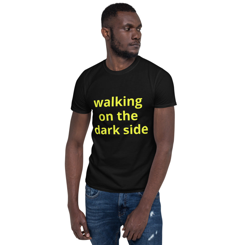 Short-Sleeve Unisex T-Shirt - walking on the dark side