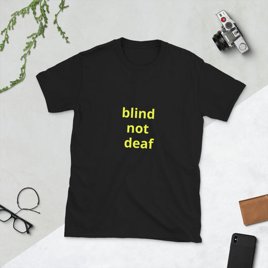 Short-Sleeve Unisex T-Shirt - blind not deaf