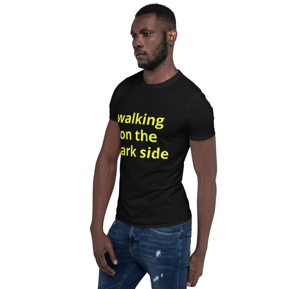 Short-Sleeve Unisex T-Shirt - walking on the dark side