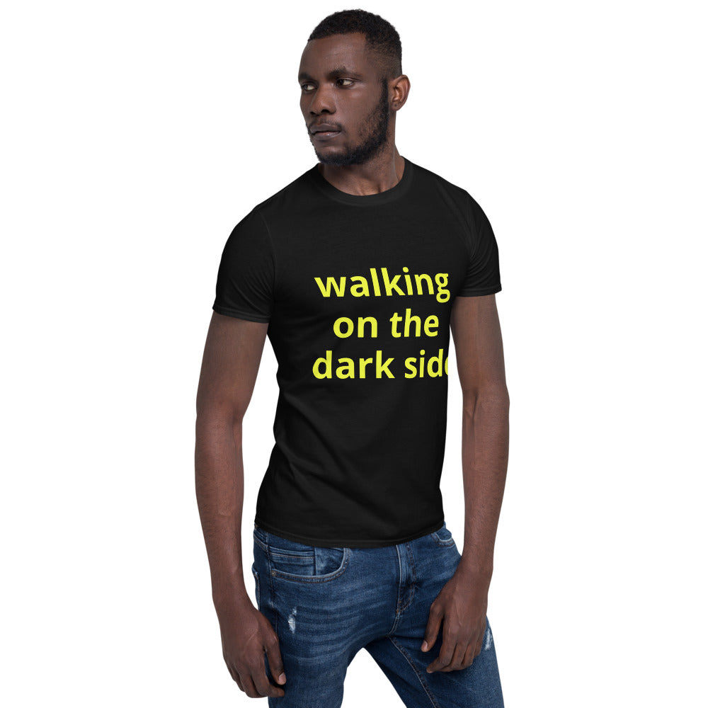 Short-Sleeve Unisex T-Shirt - walking on the dark side