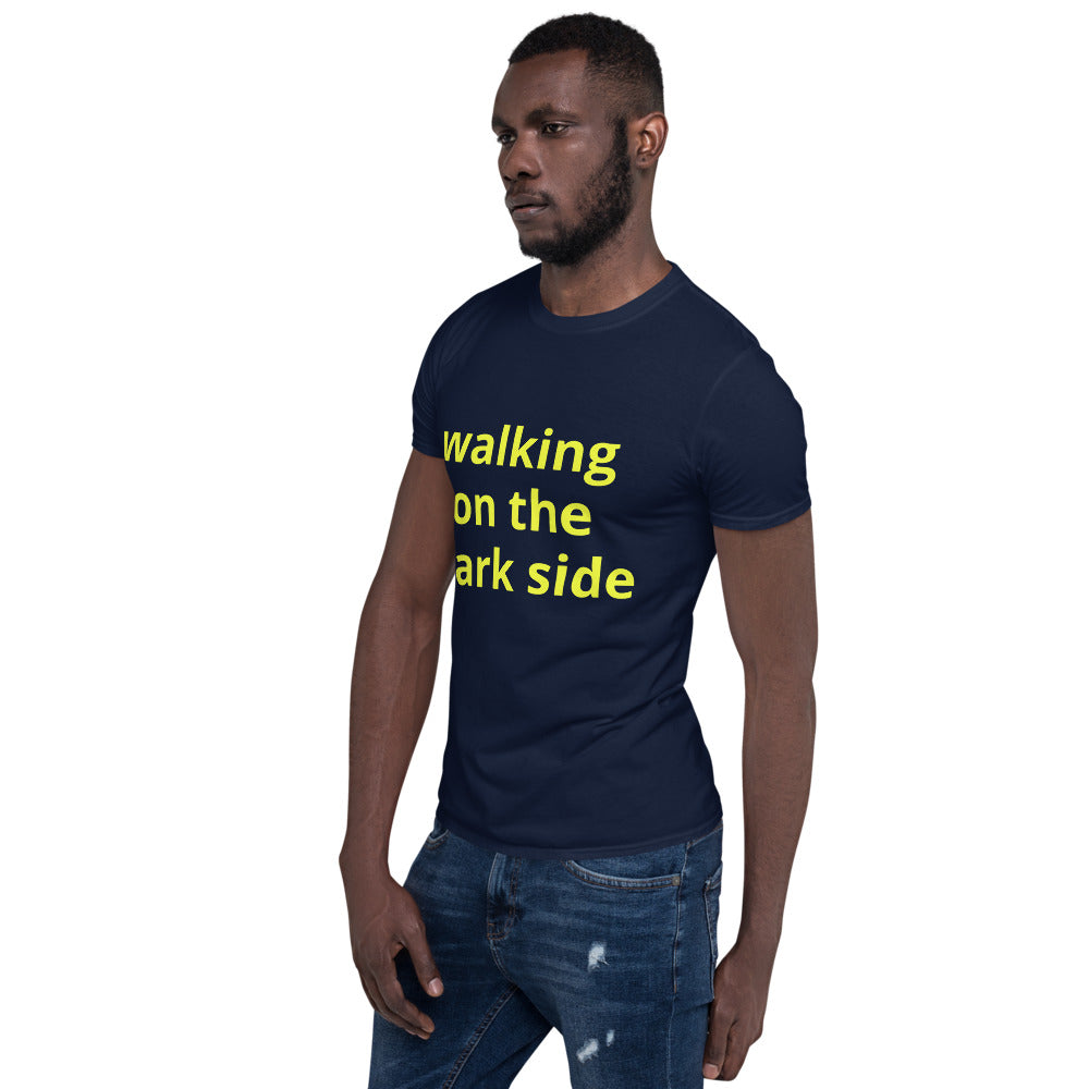 Short-Sleeve Unisex T-Shirt - walking on the dark side