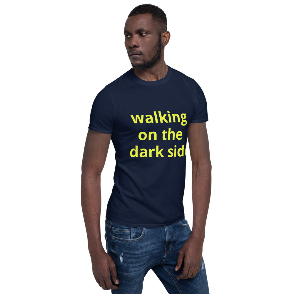 Short-Sleeve Unisex T-Shirt - walking on the dark side