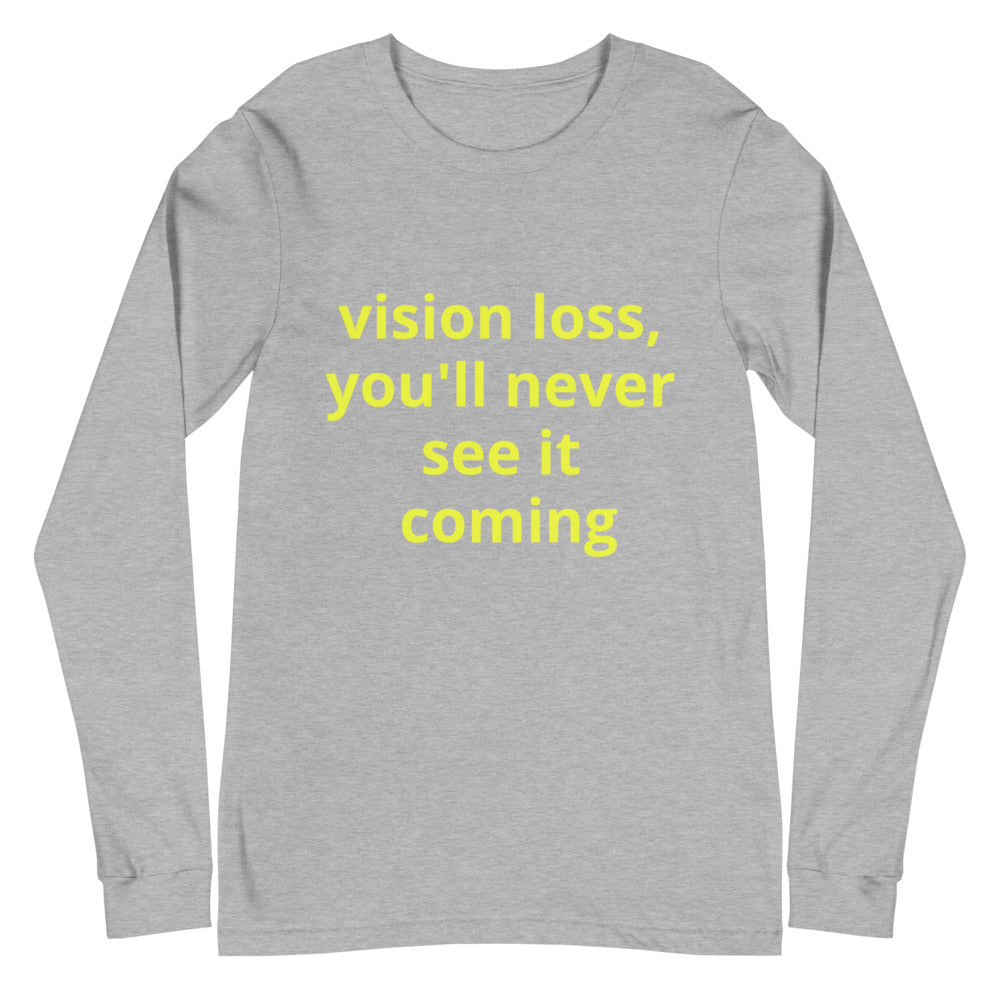 Unisex Long Sleeve Tee - vision loss, you'll never see it coming