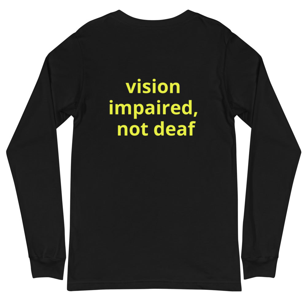 Unisex Long Sleeve Tee - vision impaired, not deaf