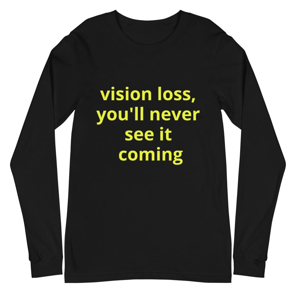 Unisex Long Sleeve Tee - vision loss, you'll never see it coming