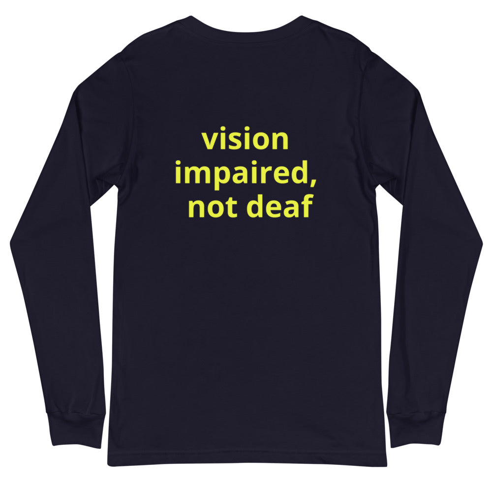 Unisex Long Sleeve Tee - vision impaired, not deaf