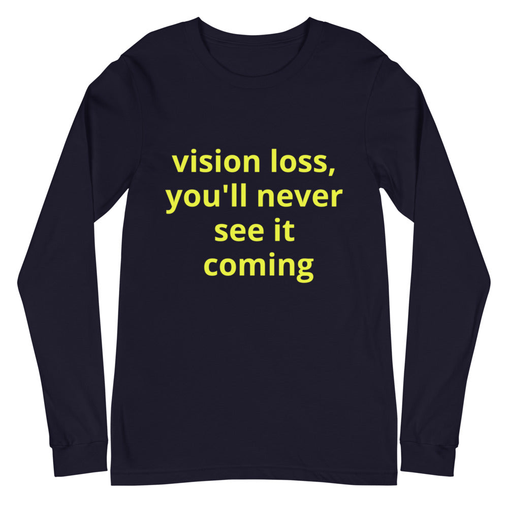 Unisex Long Sleeve Tee - vision loss, you'll never see it coming